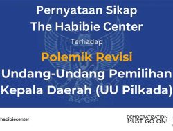 The Habibie Center Keluarkan Pernyataan Sikap Terhadap Polemik Revisi UU Pilkada