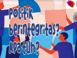 Mengenali Lebih Dalam Apa Itu Politik Berintegritas