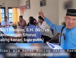 *Mediasi Rasa Tipu-Tipu di PN Sorong: Bayar Dulu, Bukti Belakangan?*