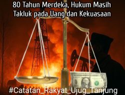 Catatan Rakyat Ujung Tanjung: 80 Tahun Merdeka, Hukum Masih Takluk pada Uang dan Kekuasaan