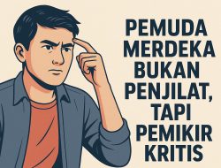 Pemuda Merdeka Bukan Penjilat, Tapi Pemikir Kritis