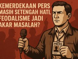 Kemerdekaan Pers Masih Setengah Hati, Feodalisme Jadi Akar Masalah?