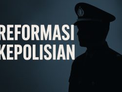 Reformasi Kepolisian, Bukan Lagi Pilihan, Tapi Keharusan