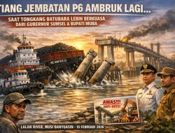 Tiang Jembatan P6 Ambruk Lagi, Saat Tongkang Batubara Lebih Berkuasa dari Gubernur Sumsel dan Bupati Muba