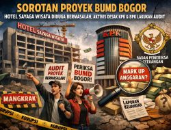 Sorotan Proyek BUMD Bogor: Hotel Sayaga Wisata Diduga Bermasalah, Aktivis Desak KPK dan BPK Lakukan Audit