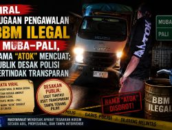 Viral Dugaan Pengawalan BBM Ilegal Muba–PALI, Nama “Atok” Mencuat; Publik Desak Aparat Bertindak Transparan
