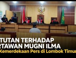Tuntutan Terhadap Wartawan Mugni Ilma Ujian Kemerdekaan Pers di Lombok Timur