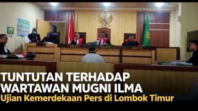 Tuntutan Terhadap Wartawan Mugni Ilma Ujian Kemerdekaan Pers di Lombok Timur